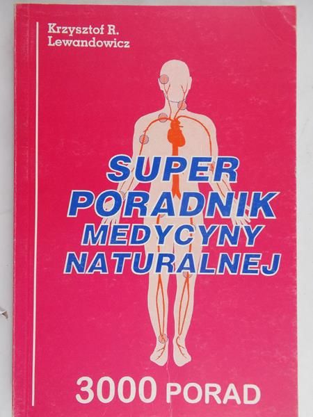Lewandowicz Krzysztof - Super poradnik medycyny naturalnej