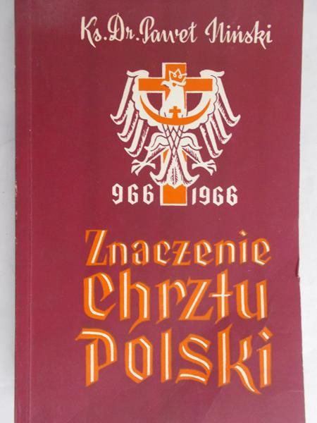 Iliński Paweł - Znaczenie Chrztu Polski