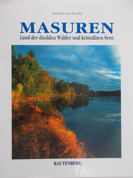 Stachurski Andrzej - Masuren Land der dunklen Walfer und kristallnen Seen