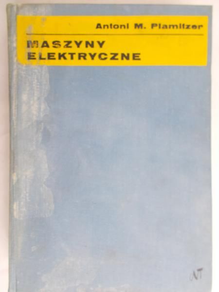 Plamitzer Antoni M - Maszyny elektryczne