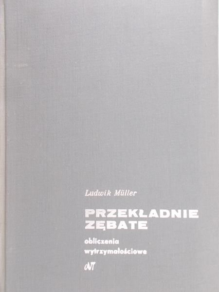 Muller Ludwik - Przekładnie zębate obliczenia wytrzymałościowe