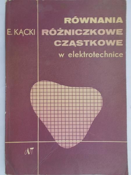 Kącki Edward - Równania różniczkowe cząstkowe w elektrotechnice