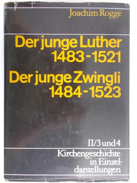 Rogge Joachim - Der junge Luther 1488-1521, Der junge Zwingli 1484-1523