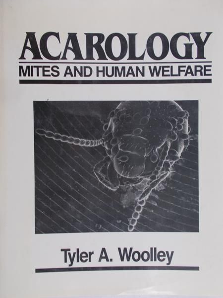 Woolley Tyler A. - Acarology Mites and Human Welfare