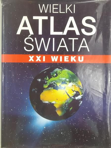 Kozłowski Paweł (red.) - Wielki atlas świata XXI wieku