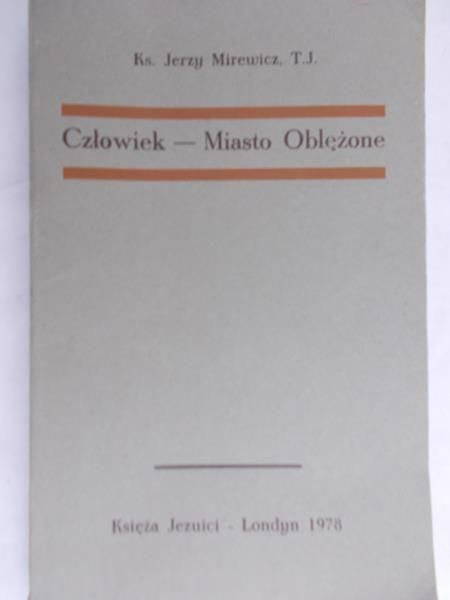 Mirewicz Jerzy - Człowiek- Miasto oblężone.