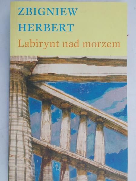 Herbert Zbigniew - Labirynt nad morzem