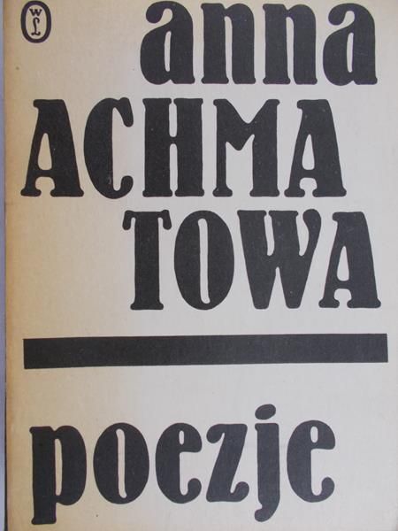 Achmatowa Anna - Poezje