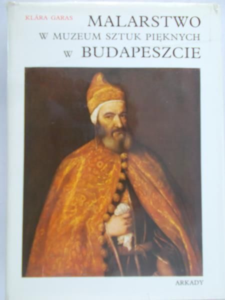 Garas Klara - Malarstwo w Muzeum Sztuki Pięknych w Budapeszcie