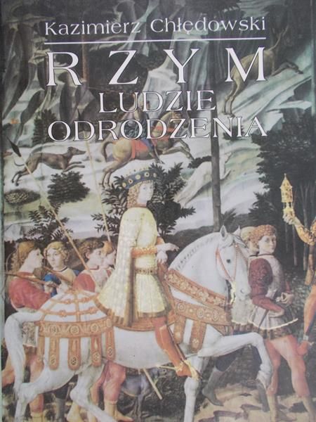 Chłędowski Kazimierz - Rzym. Ludzie odrodzenia