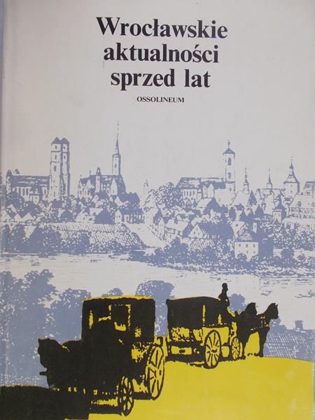 Zieliński Andrzej - Wrocławskie aktualności sprzed lat