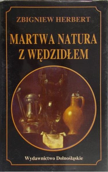 Herbert Zbigniew - Martwa natura z wędzidłem