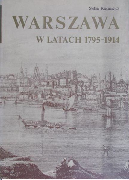 Kieniewicz Stefan - Warszawa w latach 1795-1914