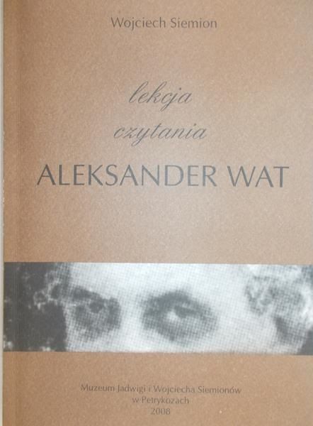Siemion Wojciech - Aleksander Wat,  Lekcja czytania