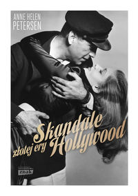 Petersen Anne Helen - Skandale Złotej Ery Hollywood