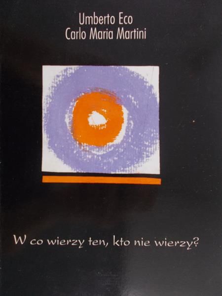 Eco Umberto - W co wierzy ten, kto nie wierzy?