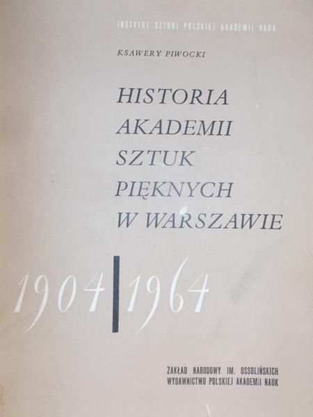 Piwocki Ksawery - Historia akademii sztuk pięknych w Warszawie