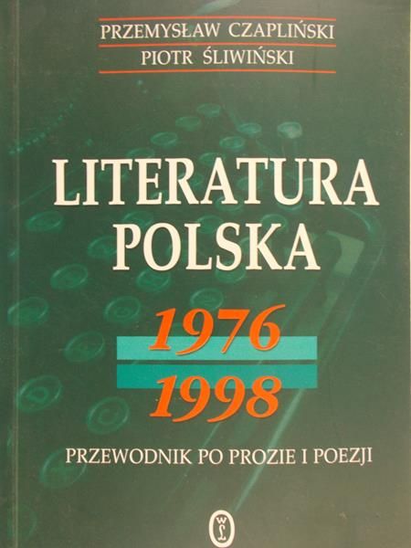 Czapliński Przemysław - Literatura polska 1976-1998. Przewodnik po prozie i poezji