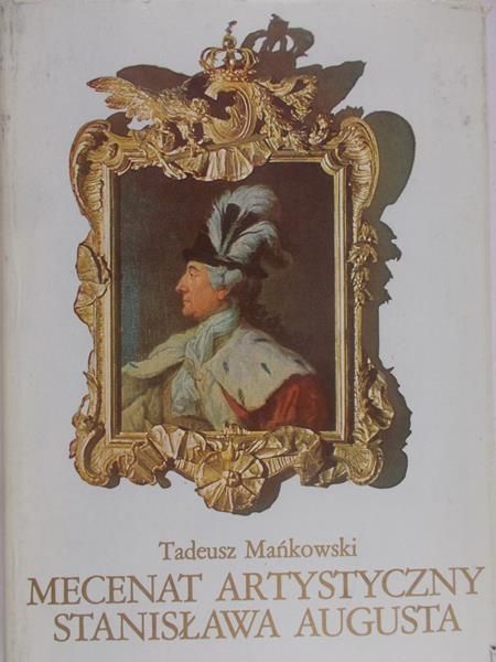 Mańkowski Tadeusz - Mecenat artystyczny Stanisława Augusta