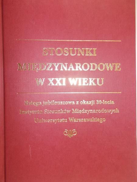 Haliżak Edward (red.) - Stosunki międzynarodowe w XXI wieku