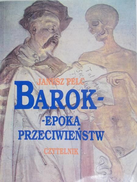 Pelc Janusz - Barok - epoka przeciwieństw