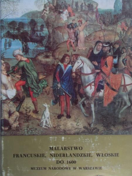 Białostocki Jan - Malarstwo francuskie, niderlandzkie, włoskie do 1600