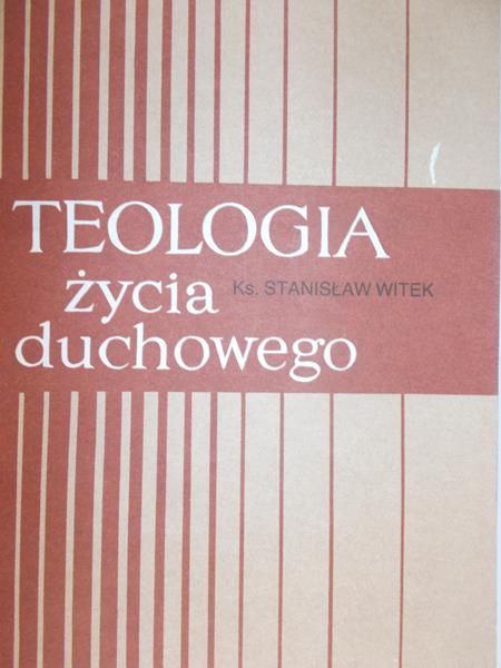 Witek Stanisław - Teologia życia duchowego