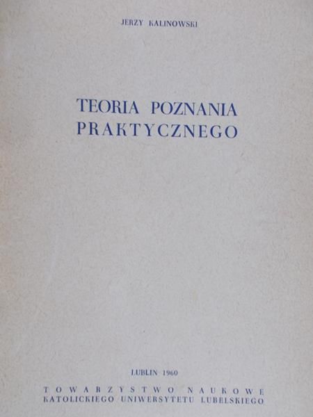 Kalinowski Jerzy - Teoria poznania praktycznego