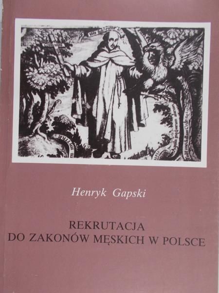 Gapski Henryk - Rekrutacja do zakonów męskich w Polsce