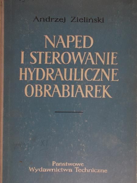 Zieliński Andrzej - Napęd i sterowanie hydrauliczne obrabiarek