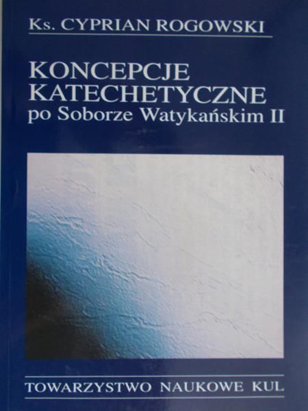 Rogowski Cyprian  - Koncepcje katechetyczne po Soborze Watykańskim II