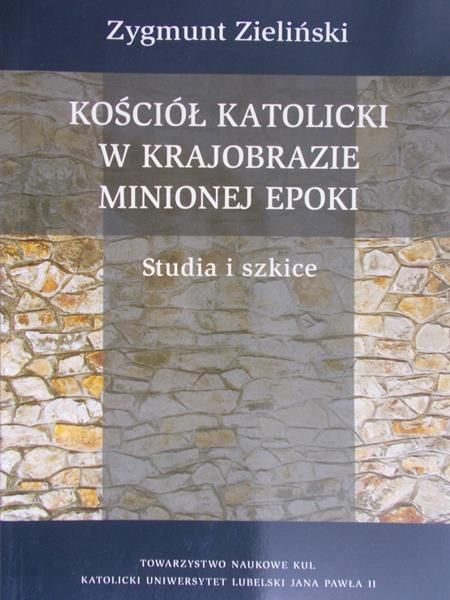 Zieliński Zygmunt - Kościół katolicki w krajobrazie minionej epoki