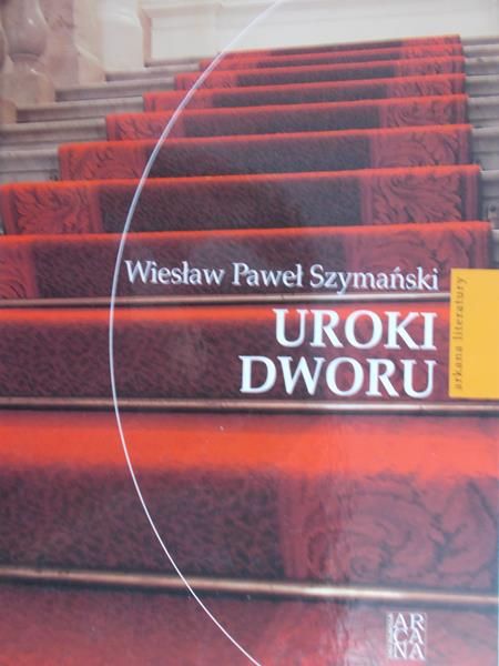 Szymański Wiesław Paweł - Uroki dworu