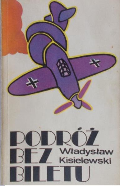 Kisielewski Władysław - Podróż bez biletu