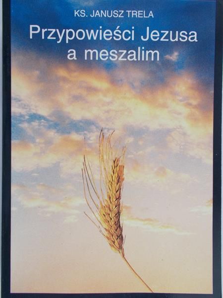 Trela Janusz - Przypowieści Jezusa a meszalim