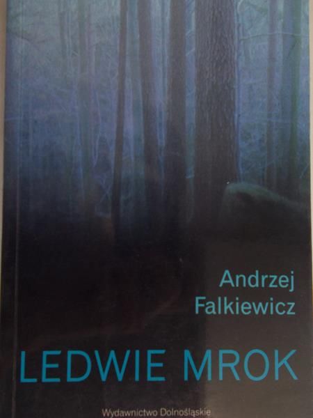 Falkiewicz Andrzej - Ledwie mrok