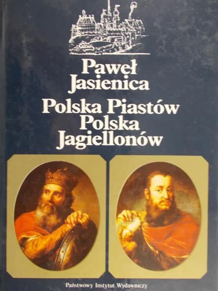 Jasienica Paweł  -  Polska Piastów. Polska Jagiellonów