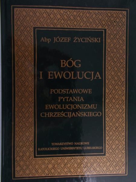 Życiński Józef - Bóg i ewolucja. Podstawowe pytania ewolucjonizmu chrześcijańskiego