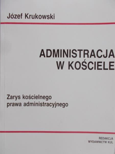 Krukowski Józef - Administracja w kościele