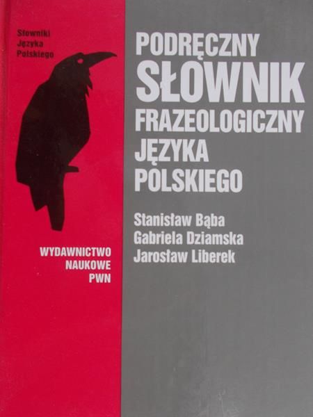 Bąba Stanisław - Podręczny słownik frazeologiczny języka polskiego