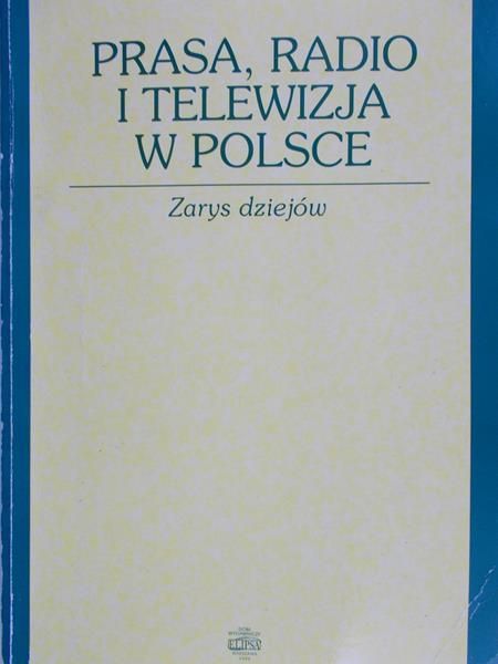 Grzelewska Danuta - Prasa, radio i telewizja w Polsce