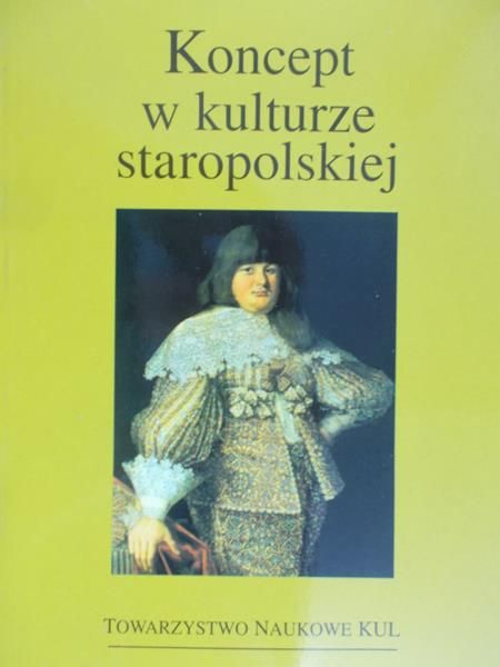 Ślęk Ludwika (red.) - Koncept w kulturze staropolskiej