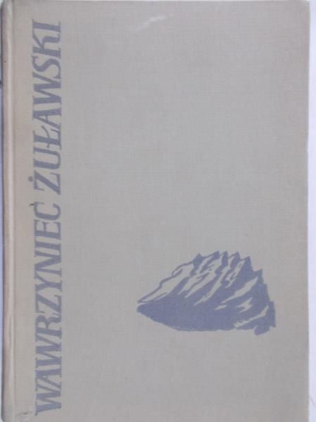 Żuławski Wawrzyniec - Sygnały ze skalnych ścian. Tragedie tatrzańskie. Wędrówki alpejskie. Skalne lato