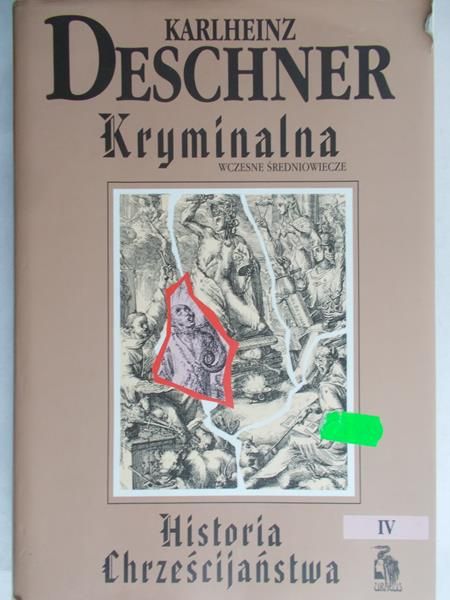 Deschner Karlheinz  - Kryminalna historia chrześcijaństwa, tom IV