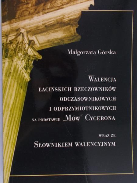Górska Małgorzata - Walencja łacińskich rzeczowników odczasownikowych i odprzymiotnikowych