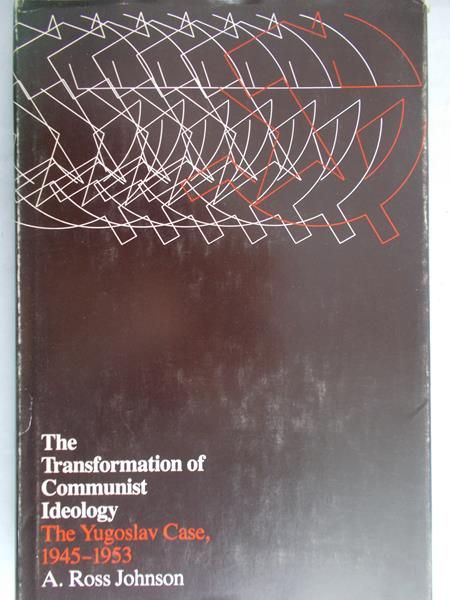Johnson A. Ross - The Transformation of Communist Ideology
