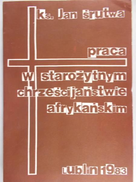 Śrutwa Jan - Praca w starożytnym chrześcijaństwie  afrykańskim