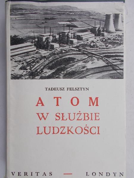 Felsztyn Tadeusz - Atom w służbie ludzkości