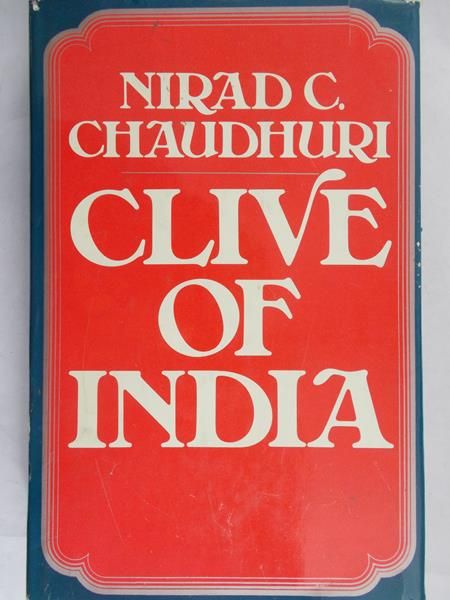 Chaudhuri Nirad C - Clive of India