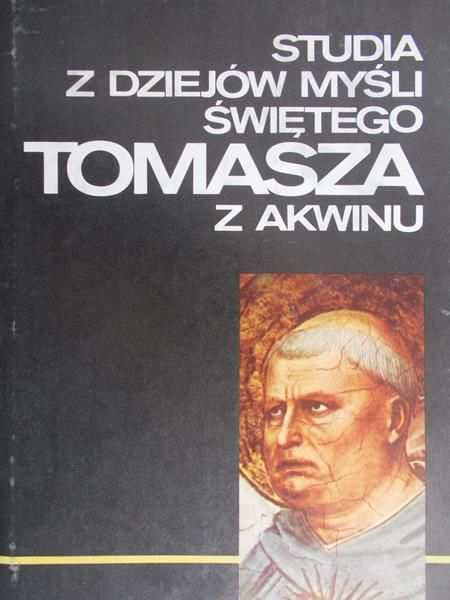 Swieżawski Stefan (red.) - Studia z dziejów myśli świętego Tomasza z Akwinu